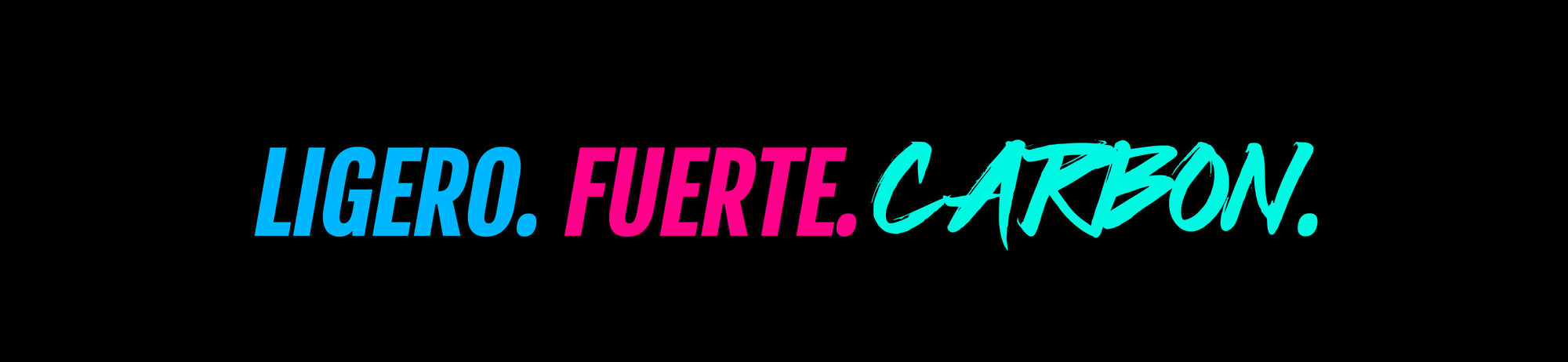 Text graphic with the words LIGERO, FUERTE, CARBON in blue, pink, and turquoise on a black background