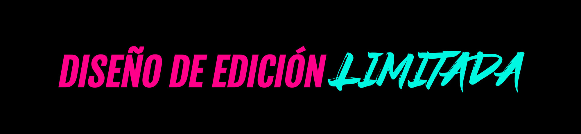 Text graphic in pink and turquoise reading 'DISEÑO DE EDICIÓN LIMITADA' on a black background